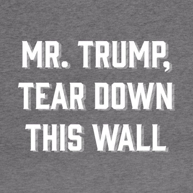 Mr. Trump, Tear Down This Wall! by kimmarla